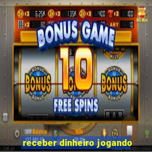 receber dinheiro jogando